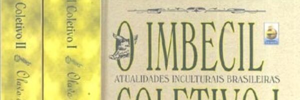 O filho do Imbecil Coletivo